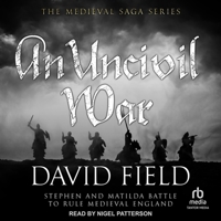 An Uncivil War: Stephen and Matilda battle to rule Medieval England 1800556799 Book Cover