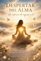 Despertar del Alma: Un camino de regreso a ti (Spanish Edition) B0GV69RCP6 Book Cover