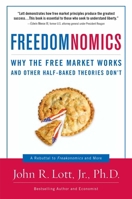 Freedomnomics: Why the Free Market Works and Other Half-Baked Theories Don't 1596985062 Book Cover