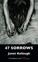 47 Sorrows: A Thaddeus Lewis Mystery 1459709284 Book Cover