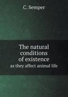 The Natural Conditions of Existence As They Affect Animal Life 1340971283 Book Cover