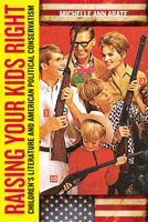 Raising Your Kids Right: Children's Literature and American Political Conservatism 0813547989 Book Cover