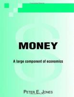 Money: A Large Component of Economics 1412018870 Book Cover