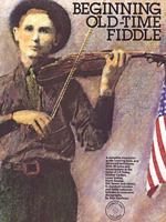 Beginning Old-Time Fiddle 0825601886 Book Cover