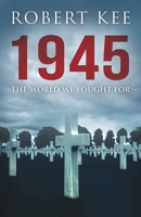 1945: The world we fought for 0316485098 Book Cover