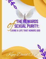 The Rewards of Sexual Purity: Living a Life That Honors God" B0C5BJX8XW Book Cover