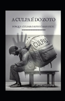 A Culpa é do Zoto: Porque culpar o Zoto é mais fácil (Portuguese Edition) B0F326M7N1 Book Cover