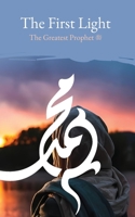 The First Light: The Greatest Prophet (s) 1956276297 Book Cover