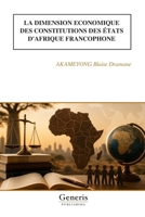 LA DIMENSION ECONOMIQUE DES CONSTITUTIONS DES ÉTATS D'AFRIQUE FRANCOPHONE (French Edition) B0H7MBTQC5 Book Cover