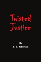 Twisted Justice 1483452328 Book Cover