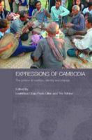 Expressions of Cambodia: The Politics of Tradition, Identity and Change