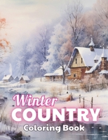 Winter Country Coloring Book: 100+ High-quality Illustrations for All Ages B0CVKZDZRB Book Cover