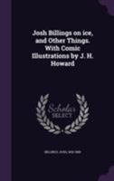 Josh Billings on Ice and Other Things 9356376107 Book Cover