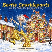 Bertie Sparklepants: & The broken Christmas light B0CQ36WZ58 Book Cover