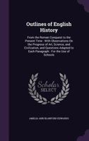 Outlines of English History: From the Roman Conquest to the Present Time 116484024X Book Cover