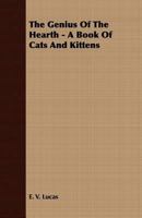 The Genius of the Hearth: A Book of Cats and Kittens 1258249014 Book Cover