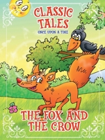 Classic Tales Once Upon a Time - The Fox and the Crow 6561261593 Book Cover