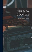 The New Cookery: A Book of Recipes, Most of Which Are in Use at the Battle Creek Sanitarium 1018039120 Book Cover