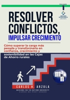 Resolver Conflictos, Impulsar Crecimiento: Cómo superar la carga más pesada y transformarla en confianza, crecimiento y sostenibilidad en las Cajas de ... Cajas de Ahorro Rurales) (Spanish Edition) B0FQC71RR3 Book Cover