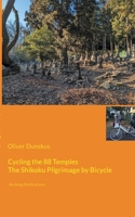 Cycling the 88 Temples: The Shikoku Pilgrimage by Bicycle 3758320429 Book Cover