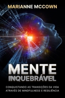 Mente Inquebrável: Conquistando as Transições da VIda Através de Mindfulness e Resiliência B0DPKTZGMK Book Cover