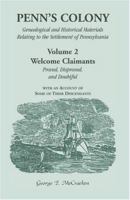 Penn's Colony: Genealogical and Historical Materials Relating to the Settlement of Pennsylvania. Volume 2: Welcome Claimants-Proved, Disproved, and Doubtful, with an Account of Some of Their Descendan 0788403974 Book Cover