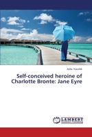 Self-conceived heroine of Charlotte Bronte: Jane Eyre 3659381276 Book Cover
