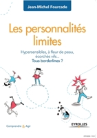 Les Personnalités Limites: Hypersensibles, À Fleur De Peau, Écorchés Vifs... Tous Borderline ? 2212565879 Book Cover
