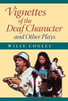 Vignettes of the Deaf Character and Other Plays 1563684098 Book Cover