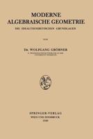 Moderne Algebraische Geometrie: Die Idealtheoretischen Grundlagen 3211800905 Book Cover