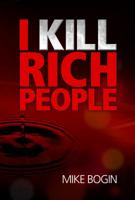 I Kill Rich People (Volume 1) 0984911014 Book Cover
