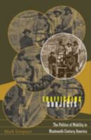 Trafficking Subjects: the Politics Of Mobility In Nineteenth-Century America 0816641625 Book Cover