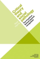 Critical theory and social pathology: The Frankfurt School beyond recognition 1526154730 Book Cover