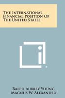 The International Financial Position of the United States 1258289199 Book Cover