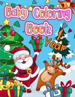 Baby Coloring Book 1 Year: My First Coloring Book For Toddlers with Over 30 Simple Christmas Designs - Big Picture - Early Learning - Preschool and Kindergarten B08NF32F6V Book Cover