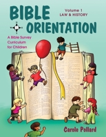 Bible Orientation, Volume 1: Law  History - Bible Curriculum: A Bible Survey Curriculum For Children 1486608132 Book Cover
