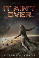 It Ain't Over... 0999201271 Book Cover