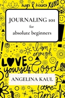 JOURNALING 101 for absolute beginners B0HBS199WS Book Cover