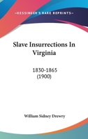 Slave Insurrections in Virginia (1830-1865) 1165919974 Book Cover