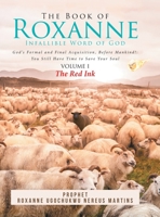 The Book of Roxanne: Infallible Word of God: God's Formal and Final Acquisition, Before. Mankind! You Still Have Time to Save Your Soul 1645698718 Book Cover