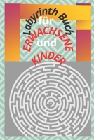 Labyrinth Buch für Erwachsene und Kinder: Spaß und herausfordernde Labyrinthe für Kinder, Jugendliche und Erwachsene Ein erstaunliches Labyrinth-Aktiv B08WZH554Q Book Cover