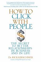 How to Click with People: The Secret to Better Relationships in Business and in Life 1401323200 Book Cover