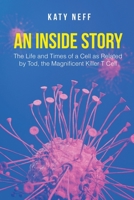 An Inside Story: The Life and Times of a Cell as Related by Tod, the Magnificent Killer T Cell 1662426410 Book Cover