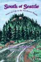 South of Seattle: Notes on Life in the Northwest Woods 087842363X Book Cover