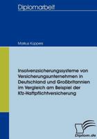 Insolvenzsicherungssysteme Von Versicherungsunternehmen in Deutschland Und Gro Britannien Im Vergleich Am Beispiel Der Kfz-Haftpflichtversicherung 3836653699 Book Cover