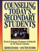 Counseling Today's Secondary Students: Practical Strategies, Techniques & Materials for the School Counselor 0134467418 Book Cover