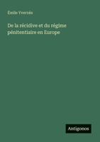 De la récidive et du régime pénitentiaire en Europe 3563214646 Book Cover