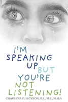 I'm Speaking Up But You're Not Listening 1733566686 Book Cover