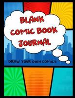 Blank Comic Book Journal: Draw Your Own Comics 1983473499 Book Cover