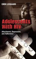 Adolescents with HIV: Attachment, Depression, and Adherence 1604975334 Book Cover